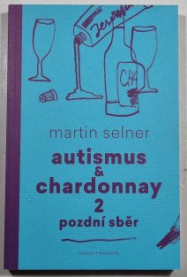 Autismus & Chardonnay 2 - Pozdní sběr
