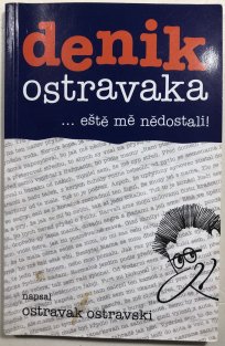 Denik Ostravaka 2 ... eště mě nědostali!