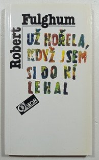 Už hořela, když jsem si do ní lehal