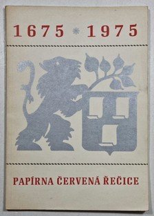 Výroční zpráva k 300. výročí trvání papírny v Červené Řečici