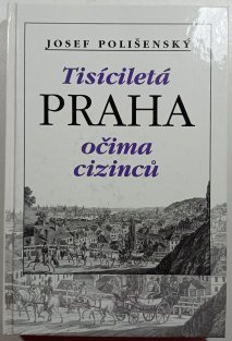 Tisíciletá Praha očima cizinců