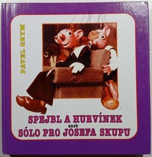 Spejbl a Hurvínek aneb sólo pro Josefa Skupu