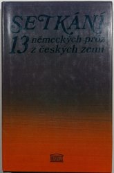 Setkání: 13 německých próz z českých zemí - 