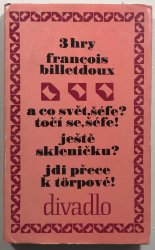 Tři hry - A co svět, šéfe? Točí se, šéfe! ; Ještě skleničku? ; Jdi přece k Törpové!