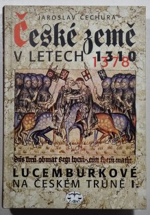 České země v letech 1310 - 1378 - Lucemburkové na českém trůně I.