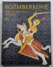 Rožmberkové - stručný průvodce výstavou - 