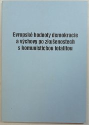 Evropské hodnoty demokracie a výchovy po zkušenostech s komunistickou totalitou - 