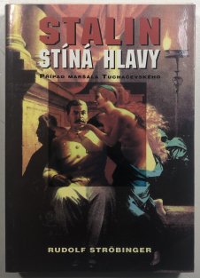Stalin stíná hlavy: Případ maršála Tuchačevského