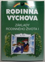 Rodinná výchova - Základy rodinného života I. - 