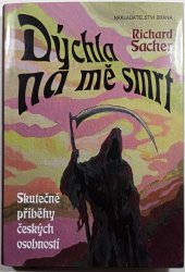 Dýchla na mě smrt - Skutečné příběhy českých osobností