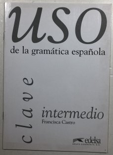 USO de la gramatica espanola intermedio clave