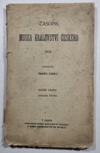 Časopis Musea království Českého 1908 / ročník 82 / 1. svazek