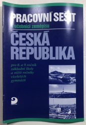 Česká republika - Zeměpis pro 8. a 9. ročník ZŠ a nižší ročníky víceletých gymnázií -  pracovní sešit - 