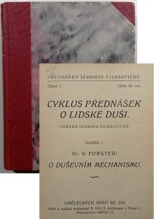 Cyklus přednášek o lidské duši - oduševním mechanismu / O poměru duše a těla / O vědomí / Ostavech podvědomých a freudově psychoanalyse / O intuici / O osobní přesvědčenosti a jejích poruchách