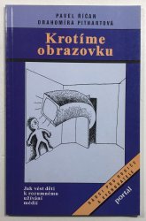 Krotíme obrazovku - Jak vést děti k rozumnému užívání médií