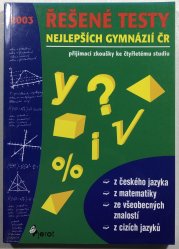 Řešené testy nejlepších gymnázií ČR 2003 - přijímací zkoušky ke čtyřletému studiu