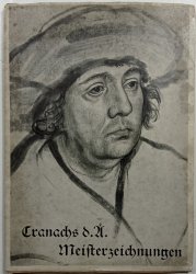Lucas Cranach des Älteren Meisterzcichnungen - 