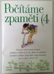 Počítáme zpaměti 4 - Pracovní sešit k procvič. násobení a dělení 8, 9, 10, dělení se zbytkem