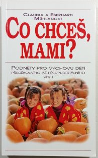 Co chceš, mami?