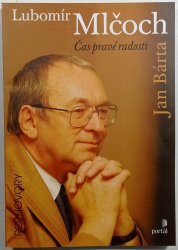Lubomír Mlčoch - Čas pravé radosti - 
