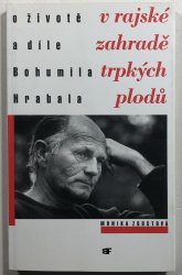 V rajské zahradě trpkých plodů - O životě a díle Bohumila Hrabala