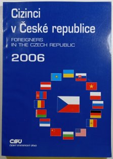 Cizinci v České republice 2006 - Foreigners in the czech republic (česko - anglické)