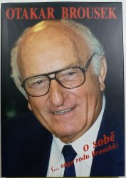 Otakar Brousek o sobě (...sága rodu Brousků) - 