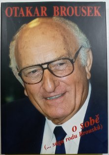 Otakar Brousek o sobě (...sága rodu Brousků)