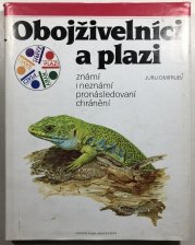 Obojživelníci a plazi známí i neznámí, pronásledovaní, chránění - 
