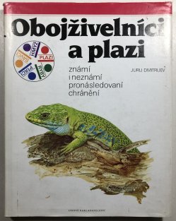 Obojživelníci a plazi známí i neznámí, pronásledovaní, chránění