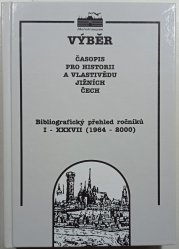 Výběr - Bibliografický přehled ročníků I. - XXXVII (1964-2000) + Rejstřík - Časopis pro historii a vlastivědu jižních Čech