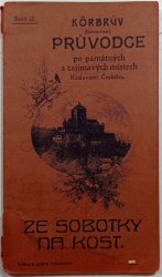 Körbrův ilustrovaný průvodce po památných a zajímavých místech Království Českého - sešit.12 - ze Sobotky na Kost - 