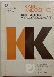 Karel Kneschke: Antifašista a revolucionář - 
