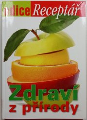 Zdraví z přírody - Receptář 2/2011