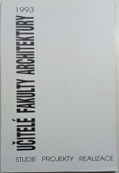 Učitelé fakulty architektury 1993 - Studie, projekty, realizace
