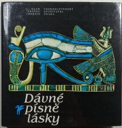 Dávné písně lásky - Milostná lyrika starého Egypta