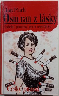 Osm ran z lásky aneb Český pitaval (1)