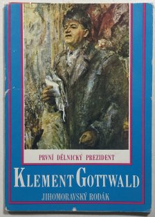 První dělnický prezident Klement Gottwald