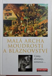 Malá archa moudrosti a bláznovství - Citáty, aforismy, sentence... - 