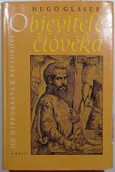 Objevitelé člověka: Od Hippokrata k Pavlovovi - 