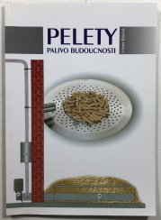Pelety - palivo budoucnosti - 