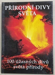 Přírodní divy světa - 100 úžasných divů světa přírody