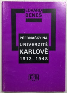 Edvard Beneš - přednášky na Univerzitě Karlově 1913-1948