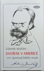 Spirituál bílého muže aneb Dvořák v Americe - 