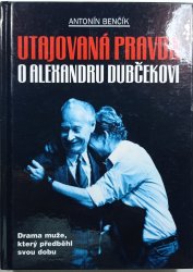 Utajovaná pravda o Alexandru Dubčekovi - 