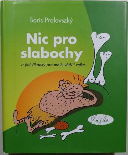  Nic pro slabochy a jiné říkanky pro malé, větší i velké