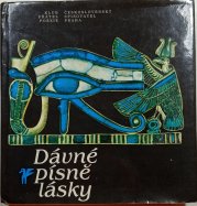 Dávné písně lásky - Milostná lyrika starého Egypta