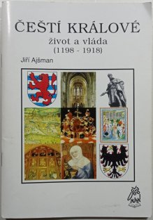 Čeští králové - život a vláda (1198 - 1918)