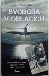  Svoboda v oblacích - Osudy českého letce RAF Václava Bozděcha a jeho vlčáka Antise - 