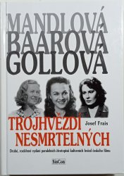 Trojhvězdí nesmrtelných - Mandlová, Baarová, Gollová - 